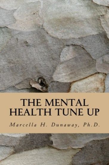 The Mental Health Tune Up: Practical Strategies for Improving Anxiety, Depression. and Overall Mental Health