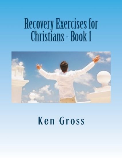 Recovery Exercises for Christians - Book 1: 50 Written Exercises for Recovery Programs