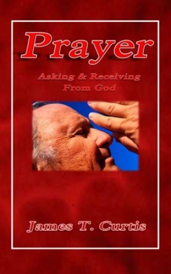 Prayer: Asking and Receiving from God