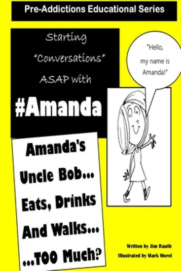 Pre-Addictions Educational Series: Amanda's Uncle Bob Eats Drinks and Walks TOO Much?