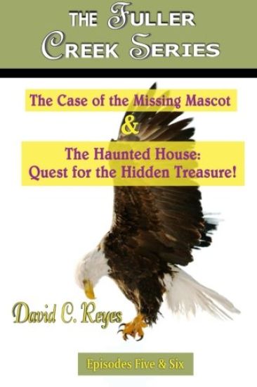 The Fuller Creek Series: The Case of the Missing Mascot & The Haunted House: Quest for the Hidden Treasure!