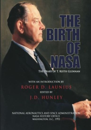 The Birth of NASA: The Diary of T. Keith Glennan