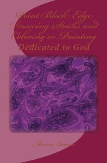 Point Block Edge Drawing Stacks and Coloring or Painting: Dedicated to God