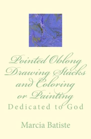 Pointed Oblong Drawing Stacks and Coloring or Painting: Dedicated to God