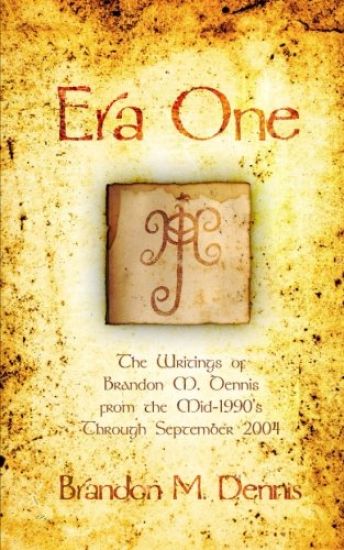 Era One: The writings of Brandon M. Dennis from the mid-1990s through September 2004