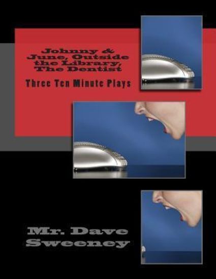 Johnny & June, Outside the Library, The Dentist: Three Ten Minute Plays