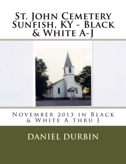 St. John Cemetery Sunfish, KY - B & W A thru J: November 2013 in Black & White A thru J