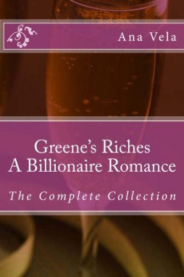 Greene's Riches: A Billionaire Romance: The Complete Collection
