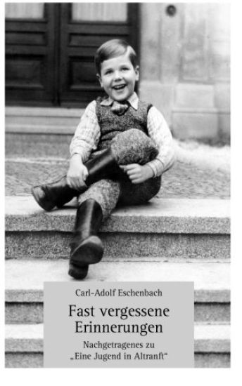 Fast vergessene Erinnerungen: Nachgetragenes zu "Eine Jugend in Altranft"