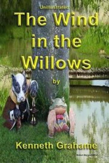 The Wind in the Willows: Un-illustrated Version