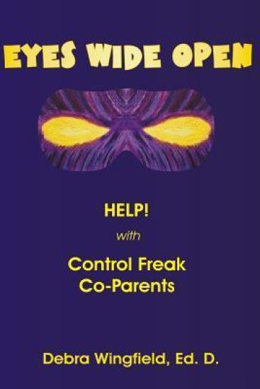 Eyes Wide Open: Help! with Control Freak Co-Parents