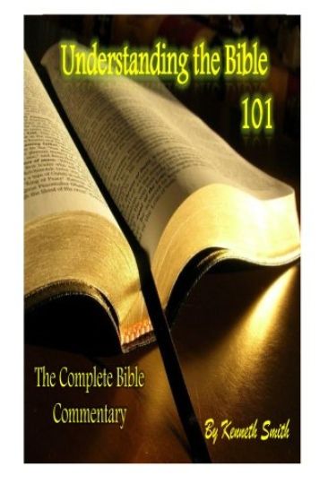 Understanding the Bible 101: The Complete Bible Commentary
