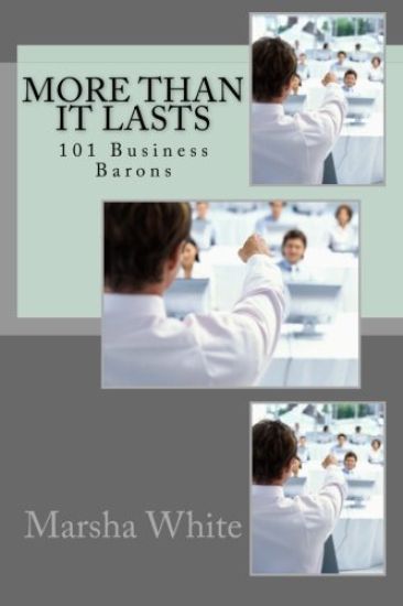More Than it Lasts: 101 Business Barons