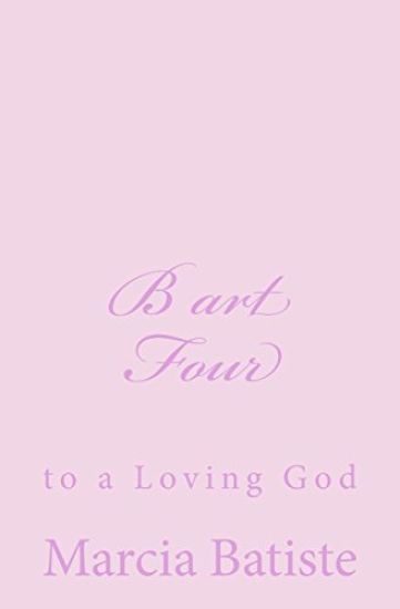 B art Four: to a Loving God