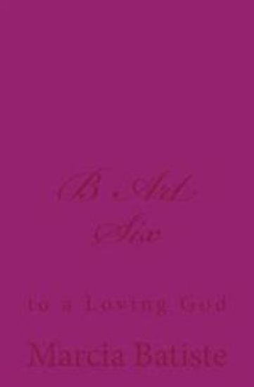 B Art Six: to a Loving God