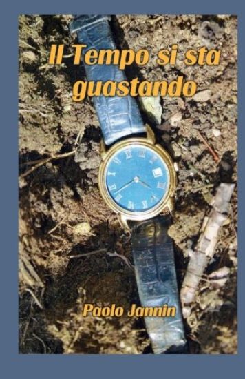 Il Tempo si sta guastando: Racconti con il tempo come filo conduttore, ma quello cronologico, non meteorologico. il tempo viene stravolto e mostr