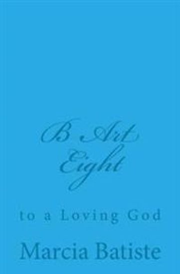 B Art Eight: to a Loving God