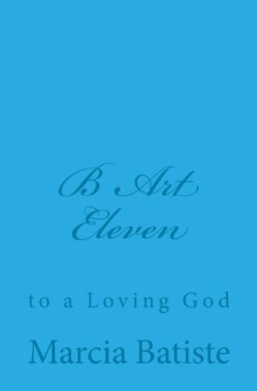 B Art Eleven: to a Loving God