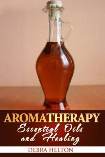 Aromatherapy: Essential Oils and Healing