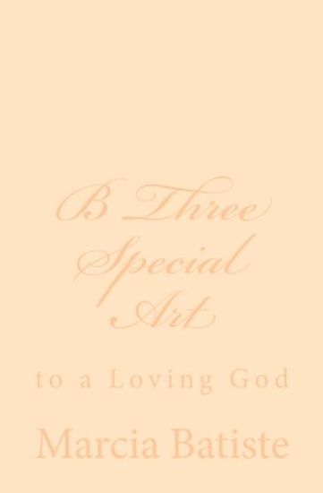 B Three Special Art: to a Loving God