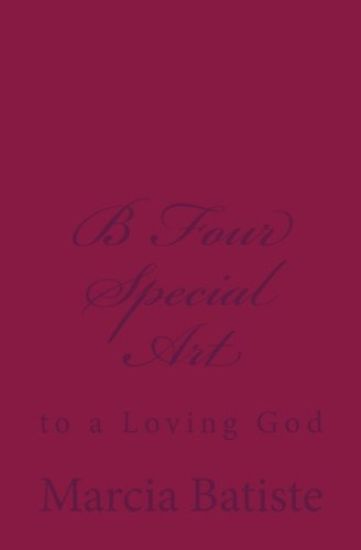 B Four Special Art: to a Loving God