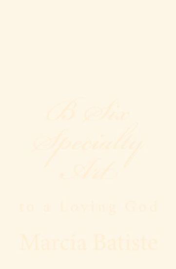 B Six Specialty Art: to a Loving God