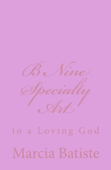 B Nine Special Art: to a Loving God
