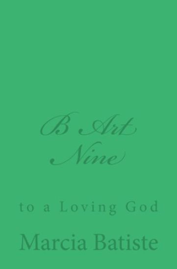 B Art Nine: to a Loving God
