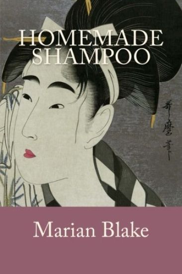 Homemade Shampoo: Simple Homemade Shampoos and Hair Treatments