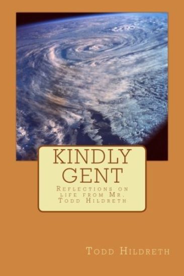 Kindly Gent: Reflections on life from Mr. Todd Hildreth