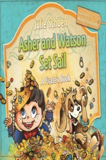 Asher And Watson Set Sail: A Pirate's Book For Children