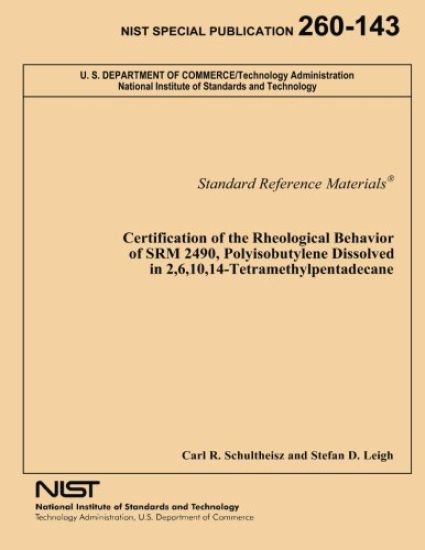 Certification of the Rheological Behavior of SRM 2490, Polyisobutylene Dissolved in 2,6,10,14-Tetramethylpentadecane