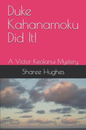 Duke Kahanamoku Did It!: A Victor Keolanui Mystery
