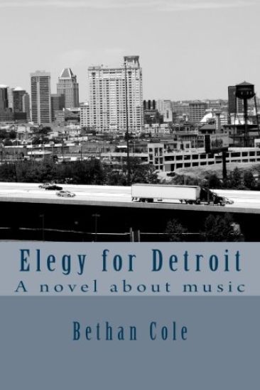 Elegy for Detroit: A novel about music