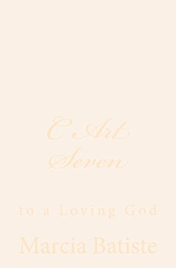 C Art Seven: to a Loving God