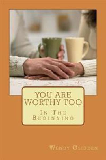 You Are Worthy Too: In The Beginning