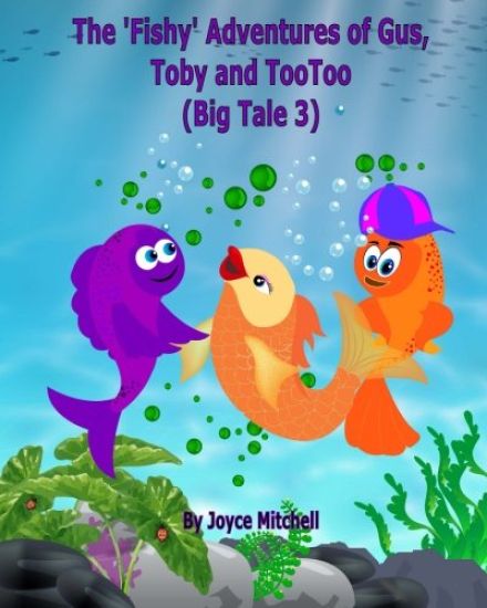 The 'Fishy' Adventures of Gus, Toby and TooToo: Big Tale 3