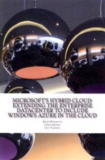 Microsoft's Hybrid Cloud: Extending the Enterprise Datacenter to Include Windows Azure in the Cloud