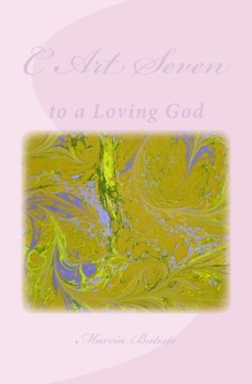 C Art Seven: to a Loving God
