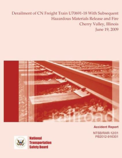 Railroad Accident Report Derailment of CN Freight Train U70691-18 With Subsequent Hazardous Materials Release and Fire Cherry Valley, Illinois June 19
