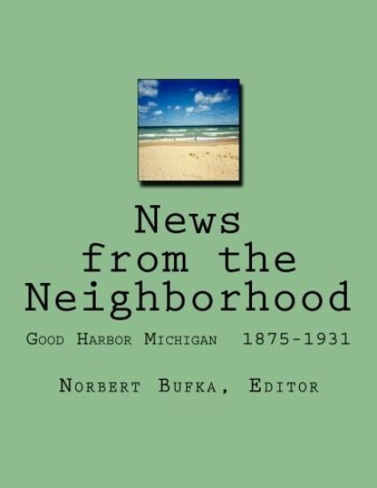 News from the Neighborhood: Good Harbor Michigan 1875-1931