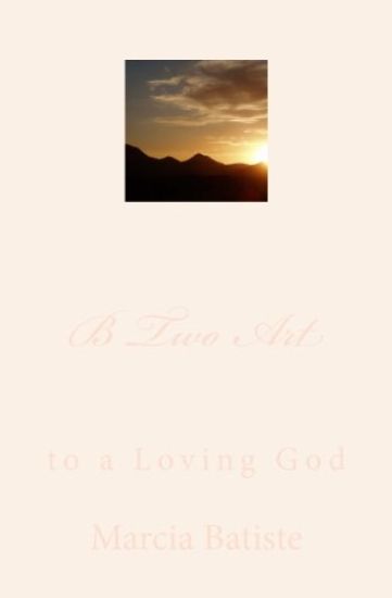 B Two Art: to a Loving God