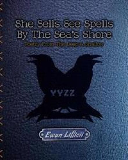 She Sells See Spells By The Sea's Shore: Poetry from the Deep & Shallow