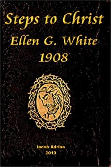 Steps to Christ Ellen G. White 1908