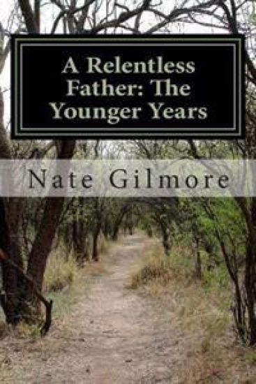 A Relentless Father: The Younger Years: Sequel to A Relentless Father