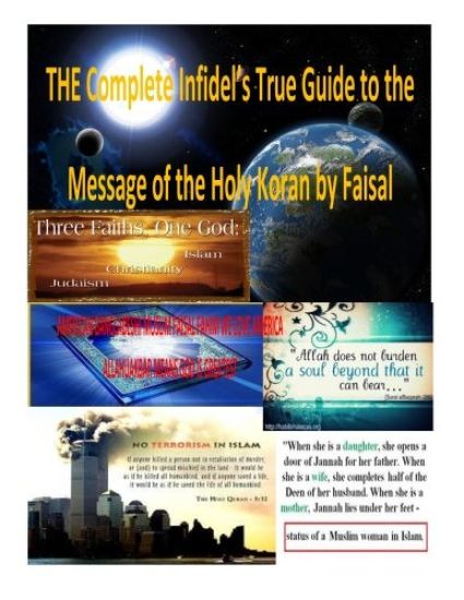 THE Complete Infidel's True Guide to the Message of the Holy Koran by Faisal