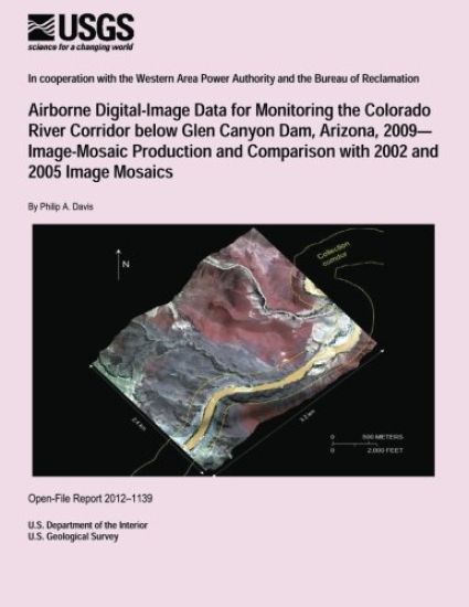 Airborne Digital-Image Data for Monitoring the Colorado River Corridor below Glen Canyon Dam, Arizona, 2009? Image-Mosaic Production and Comparison wi