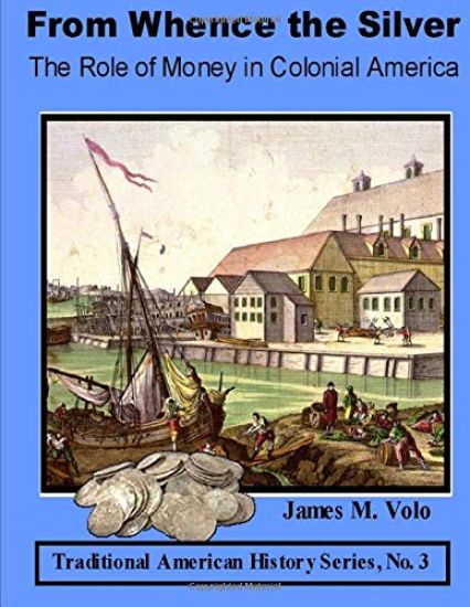 From Whence the Silver, The Role of Money in Colonial America