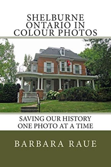 Shelburne Ontario in Colour Photos: Saving Our History One Photo at a Time