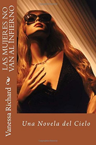 Las mujeres no van al infierno.: Novela